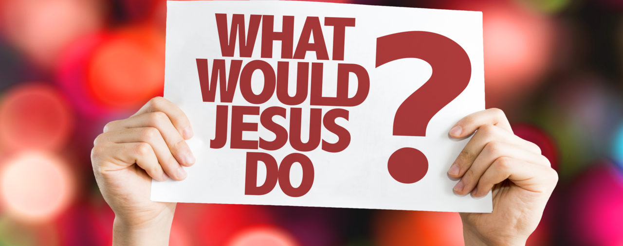 What would Jesus Do ?