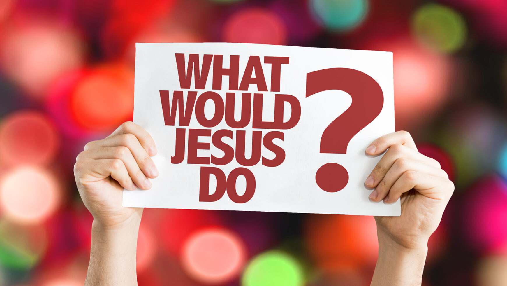 What would Jesus Do ?